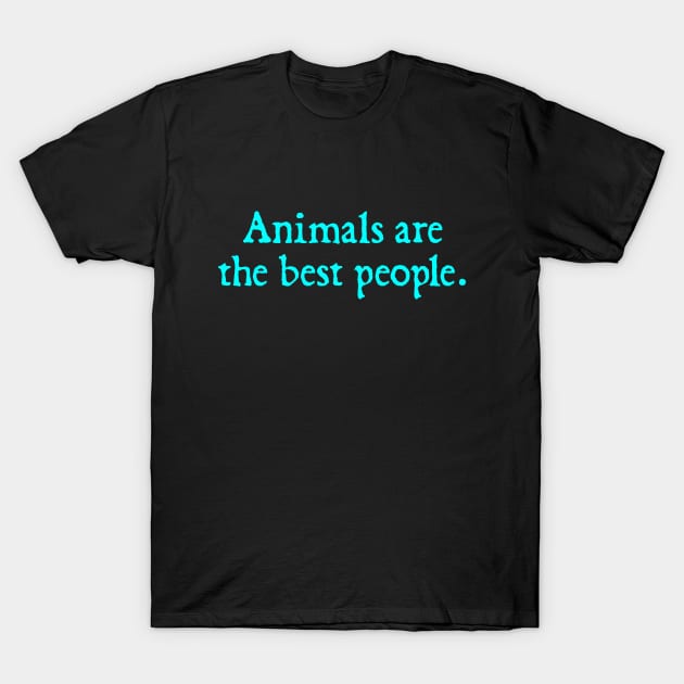 Animals Are The Best People T-Shirt by  hal mafhoum?